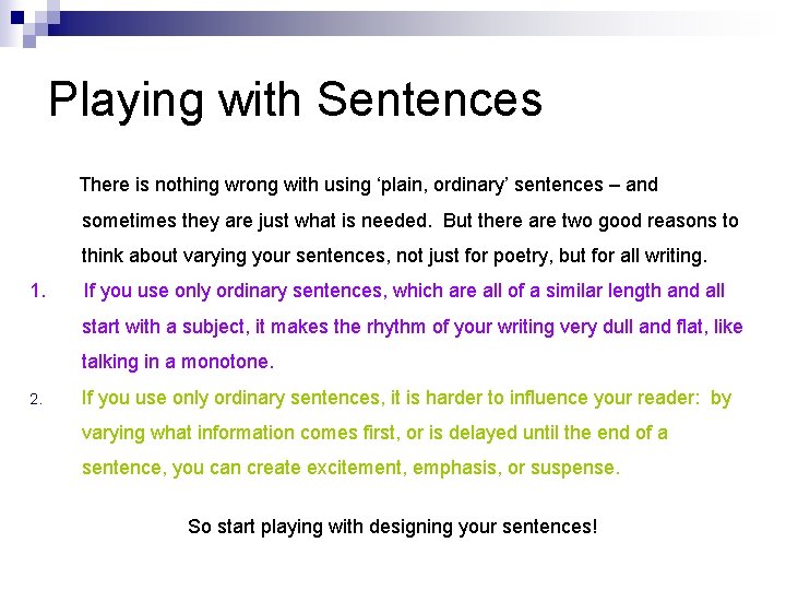 Playing with Sentences There is nothing wrong with using ‘plain, ordinary’ sentences – and