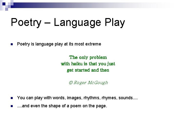 Poetry – Language Play n Poetry is language play at its most extreme The