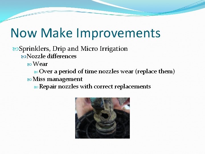 Now Make Improvements Sprinklers, Drip and Micro Irrigation Nozzle differences Wear Over a period