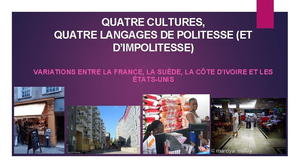 QUATRE CULTURES, QUATRE LANGAGES DE POLITESSE (ET D’IMPOLITESSE) VARIATIONS ENTRE LA FRANCE, LA SUÈDE,