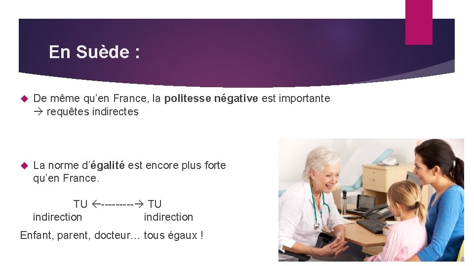 En Suède : De même qu’en France, la politesse négative est importante requêtes indirectes