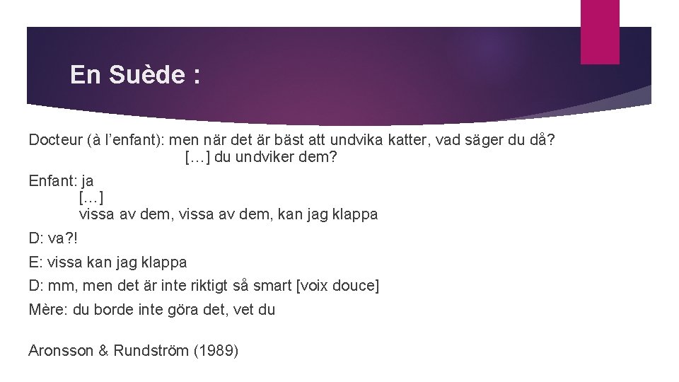 En Suède : Docteur (à l’enfant): men när det är bäst att undvika katter,