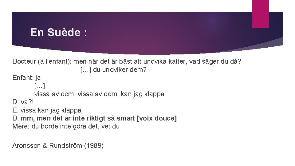 En Suède : Docteur (à l’enfant): men när det är bäst att undvika katter,