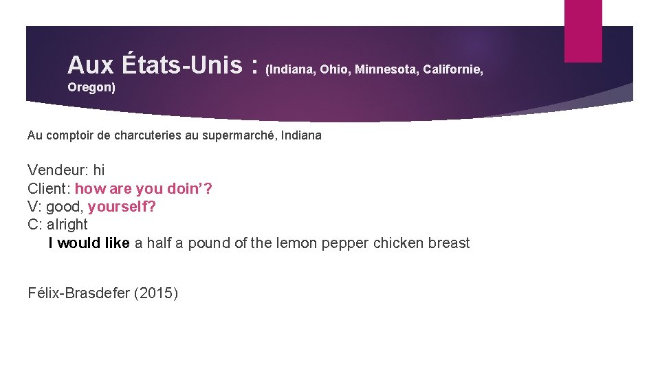 Aux États-Unis : (Indiana, Ohio, Minnesota, Californie, Oregon) Au comptoir de charcuteries au supermarché,