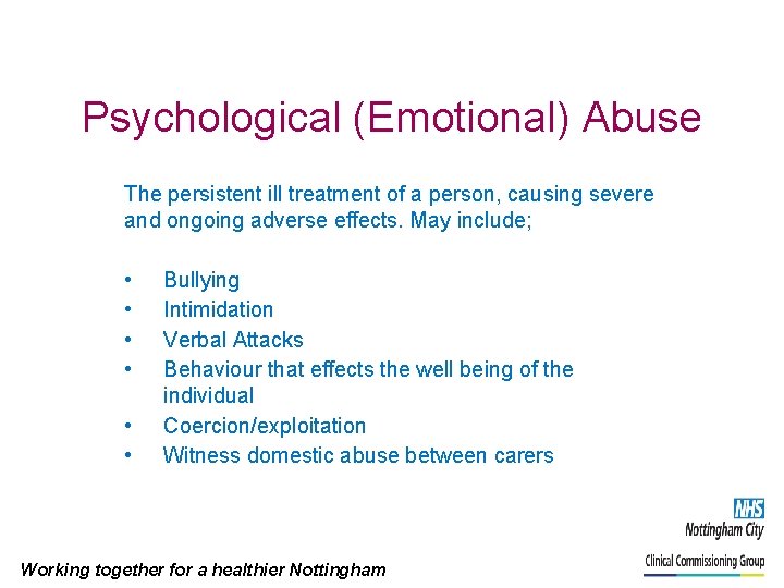 Psychological (Emotional) Abuse The persistent ill treatment of a person, causing severe and ongoing