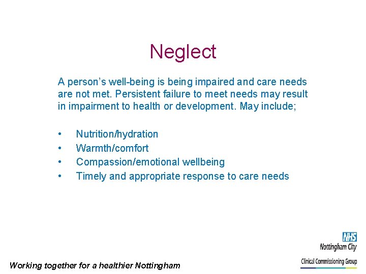 Neglect A person’s well-being is being impaired and care needs are not met. Persistent