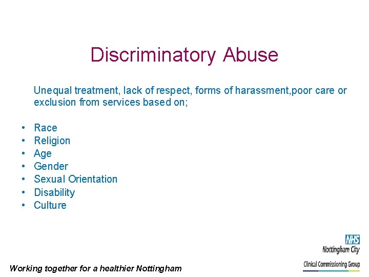 Discriminatory Abuse Unequal treatment, lack of respect, forms of harassment, poor care or exclusion