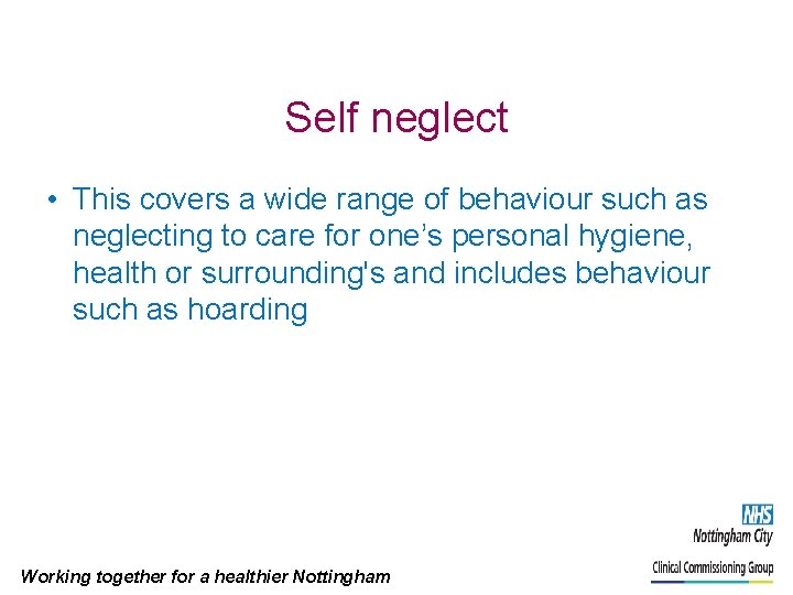 Self neglect • This covers a wide range of behaviour such as neglecting to
