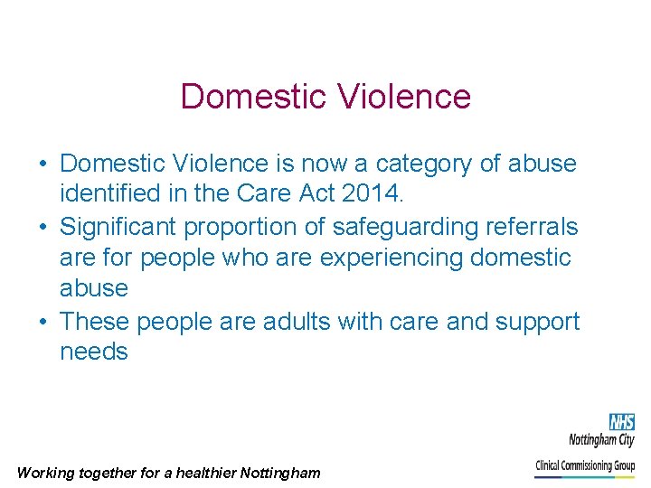 Domestic Violence • Domestic Violence is now a category of abuse identified in the