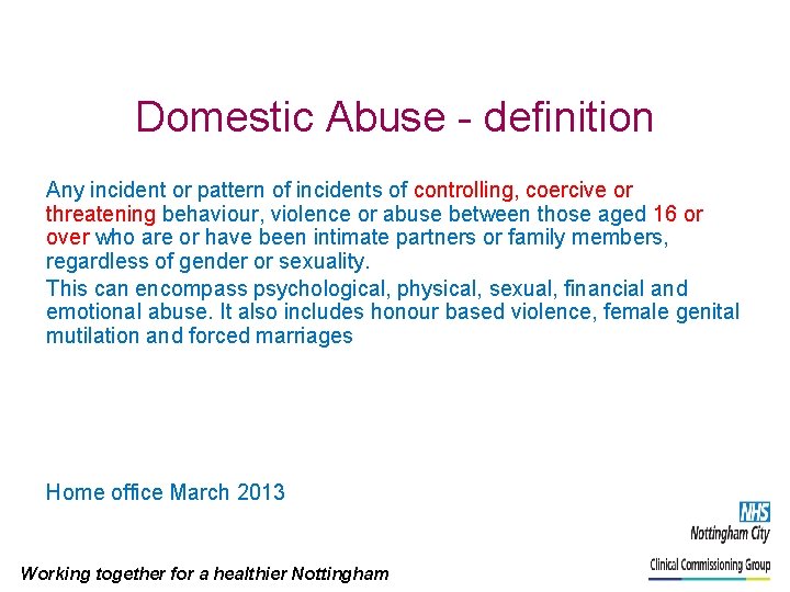 Domestic Abuse - definition Any incident or pattern of incidents of controlling, coercive or