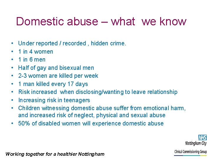 Domestic abuse – what we know • • • Under reported / recorded ,
