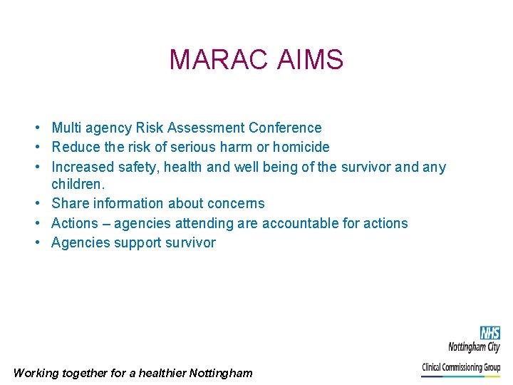 MARAC AIMS • Multi agency Risk Assessment Conference • Reduce the risk of serious