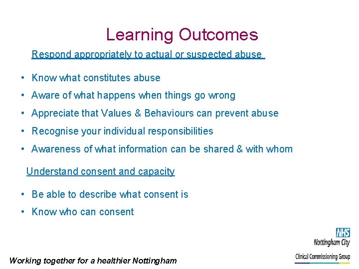 Learning Outcomes Respond appropriately to actual or suspected abuse • Know what constitutes abuse