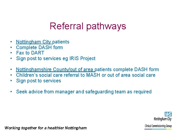 Referral pathways • • Nottingham City patients Complete DASH form Fax to DART Sign