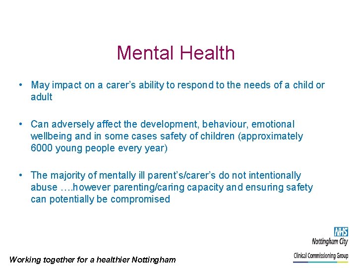Mental Health • May impact on a carer’s ability to respond to the needs