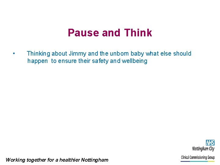 Pause and Think • Thinking about Jimmy and the unborn baby what else should