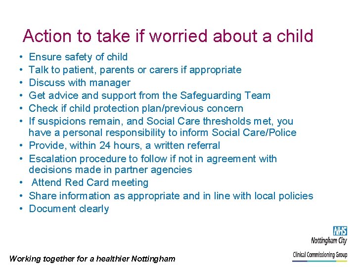 Action to take if worried about a child • • • Ensure safety of