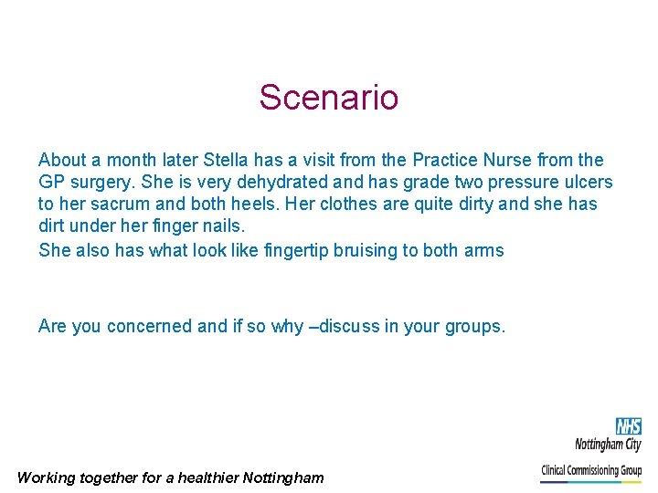Scenario About a month later Stella has a visit from the Practice Nurse from