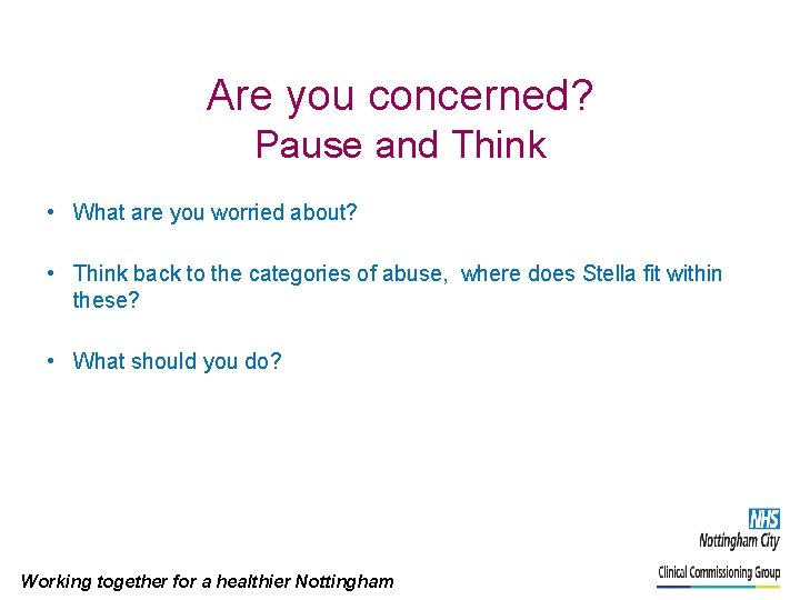 Are you concerned? Pause and Think • What are you worried about? • Think