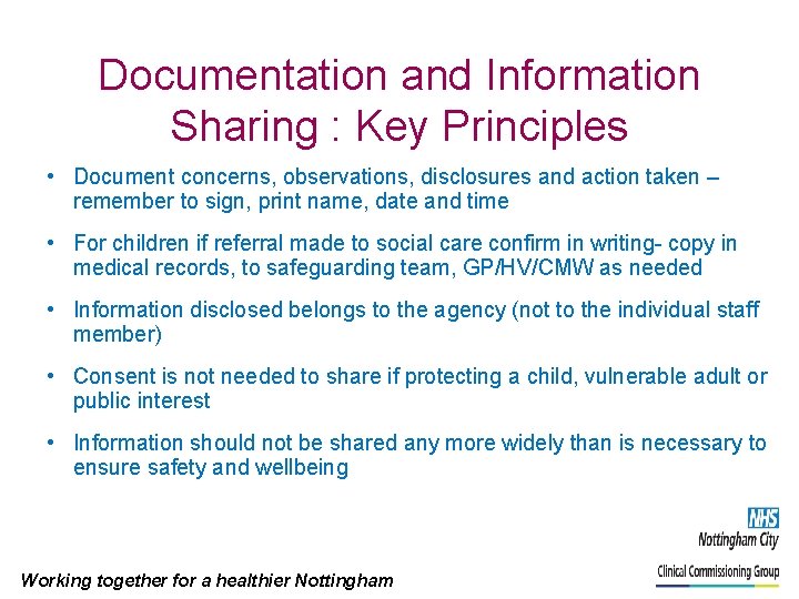 Documentation and Information Sharing : Key Principles • Document concerns, observations, disclosures and action