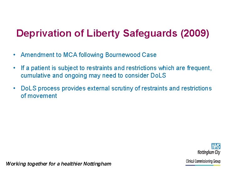 Deprivation of Liberty Safeguards (2009) • Amendment to MCA following Bournewood Case • If