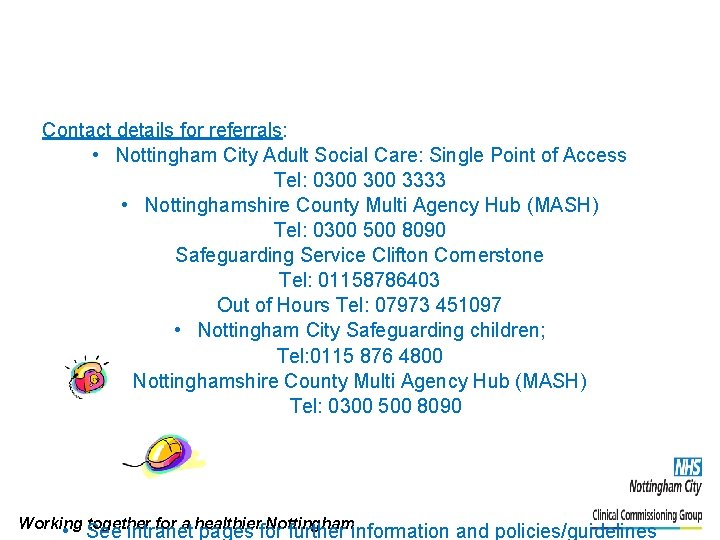 Contact details for referrals: • Nottingham City Adult Social Care: Single Point of Access