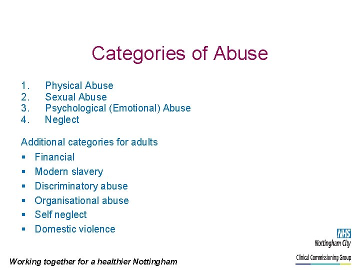 Categories of Abuse 1. 2. 3. 4. Physical Abuse Sexual Abuse Psychological (Emotional) Abuse