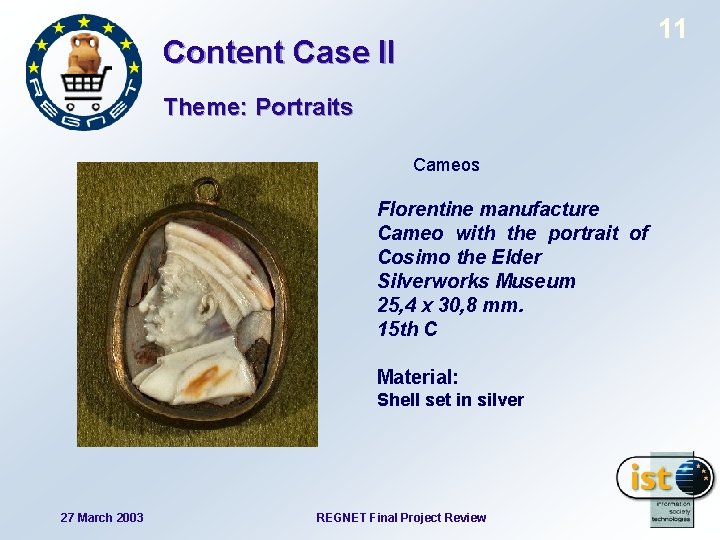 11 Content Case II Theme: Portraits Cameos Florentine manufacture Cameo with the portrait of