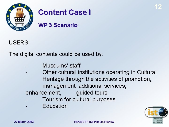 Content Case I 12 WP 3 Scenario USERS: The digital contents could be used