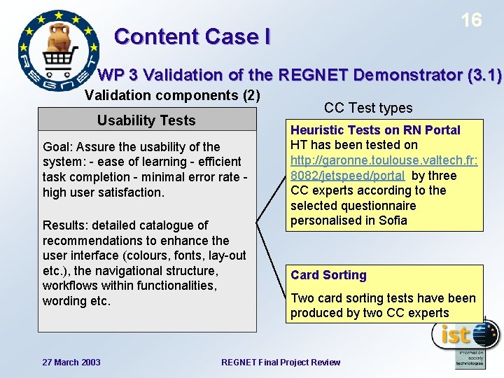 16 Content Case I WP 3 Validation of the REGNET Demonstrator (3. 1) Validation