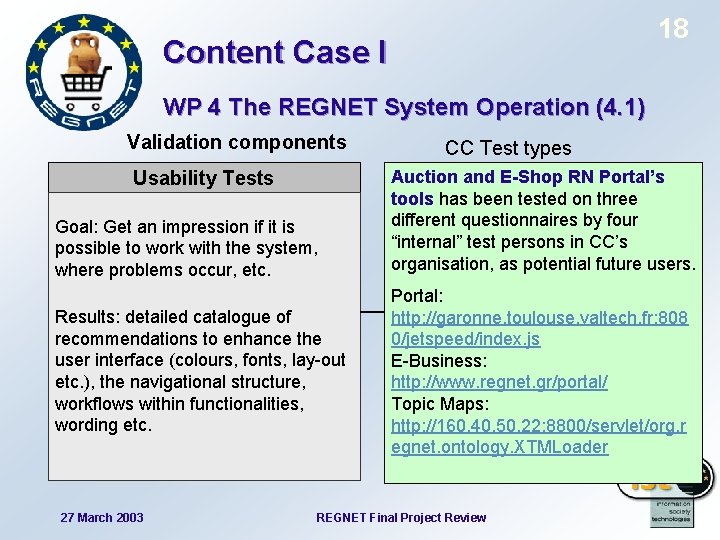 18 Content Case I WP 4 The REGNET System Operation (4. 1) Validation components