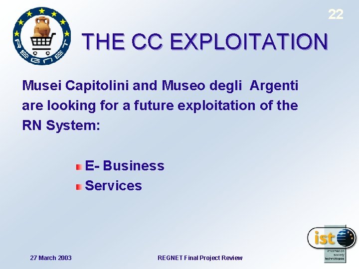 22 THE CC EXPLOITATION Musei Capitolini and Museo degli Argenti are looking for a