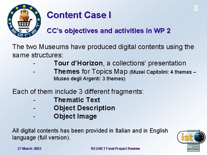 Content Case I 3 CC’s objectives and activities in WP 2 The two Museums