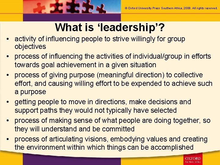 © Oxford University Press Southern Africa, 2008. All rights reserved. What is ‘leadership’? •