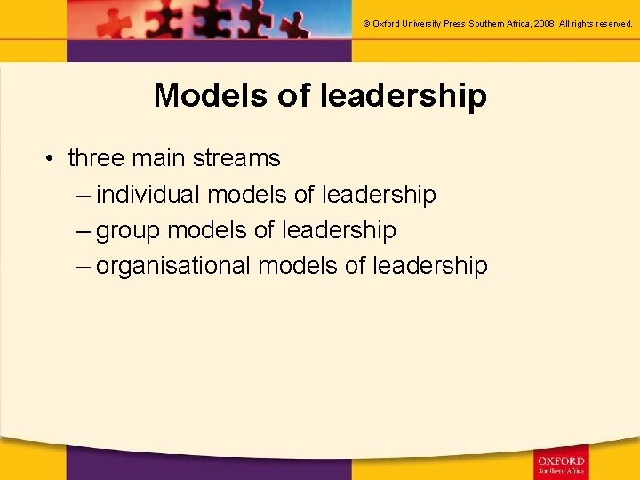 © Oxford University Press Southern Africa, 2008. All rights reserved. Models of leadership •