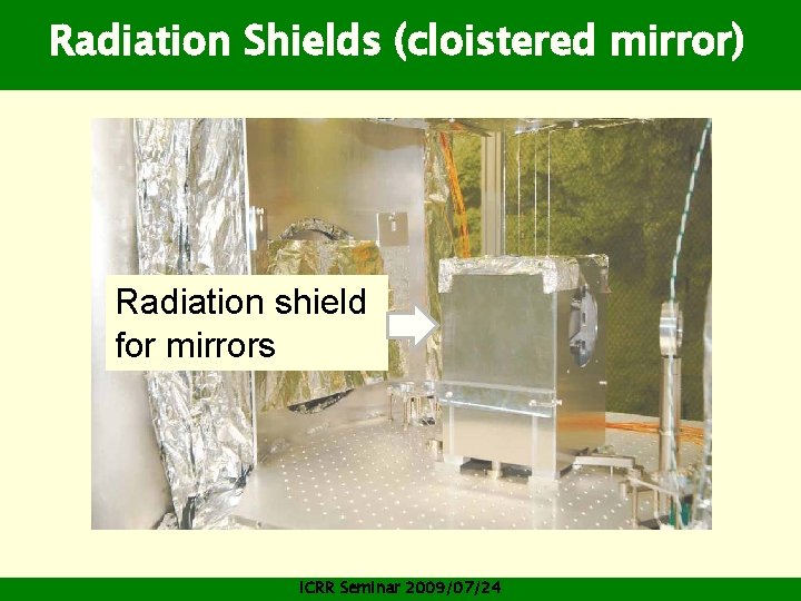 Radiation Shields (cloistered mirror) Radiation shield for mirrors ICRR Seminar 2009/07/24 
