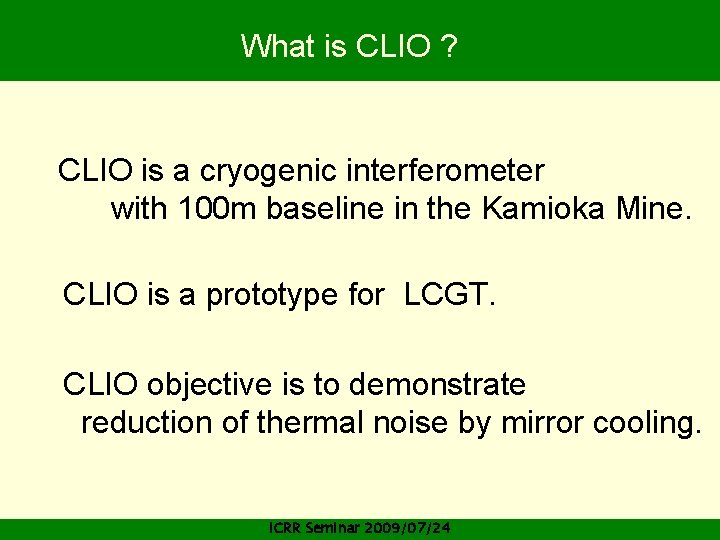 What is CLIO ? CLIO is a cryogenic interferometer with 100 m baseline in