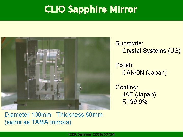 CLIO Sapphire Mirror Substrate: Crystal Systems (US) Polish: CANON (Japan) Coating: JAE (Japan) R=99.