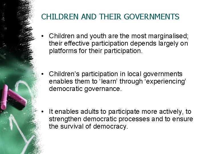 CHILDREN AND THEIR GOVERNMENTS • Children and youth are the most marginalised; their effective