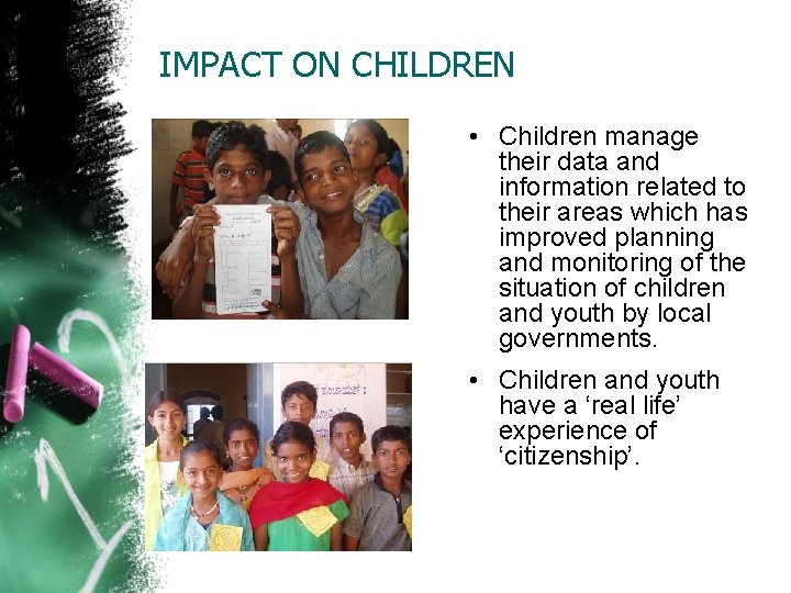 IMPACT ON CHILDREN • Children manage their data and information related to their areas