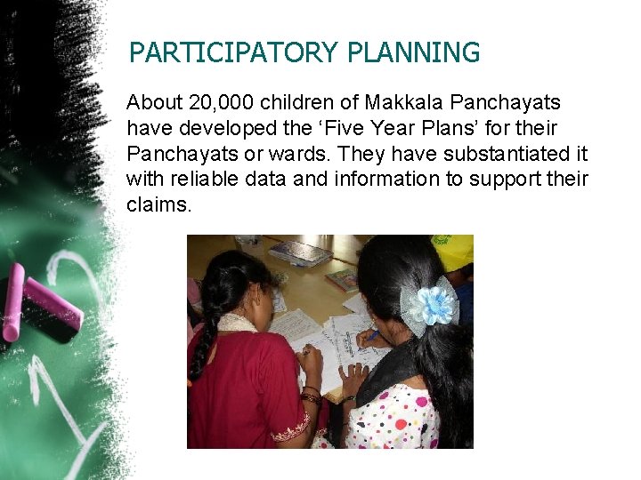 PARTICIPATORY PLANNING About 20, 000 children of Makkala Panchayats have developed the ‘Five Year