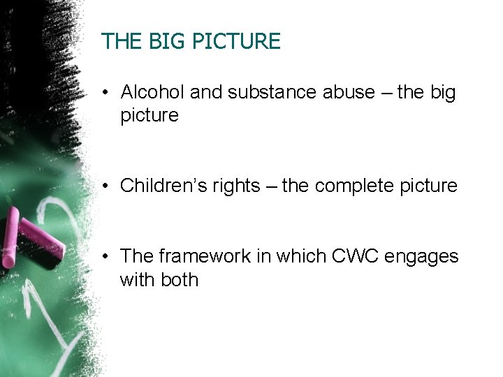 THE BIG PICTURE • Alcohol and substance abuse – the big picture • Children’s