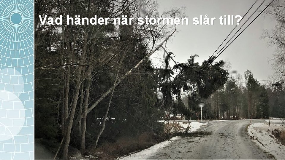 Vad händer när stormen slår till? 