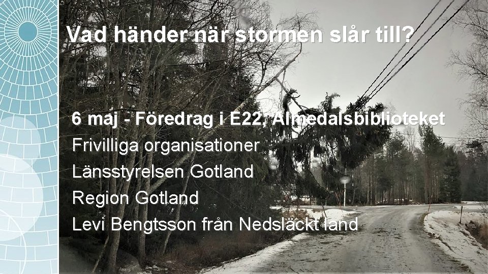 Vad händer när stormen slår till? 6 maj - Föredrag i E 22, Almedalsbiblioteket