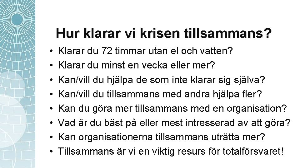 Hur klarar vi krisen tillsammans? • • Klarar du 72 timmar utan el och