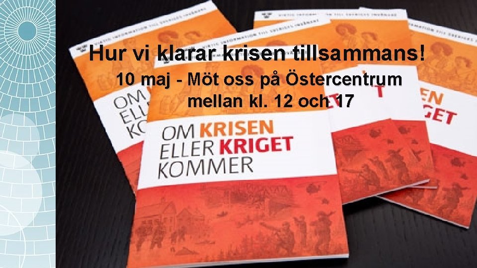 Hur vi klarar krisen tillsammans! 10 maj - Möt oss på Östercentrum mellan kl.