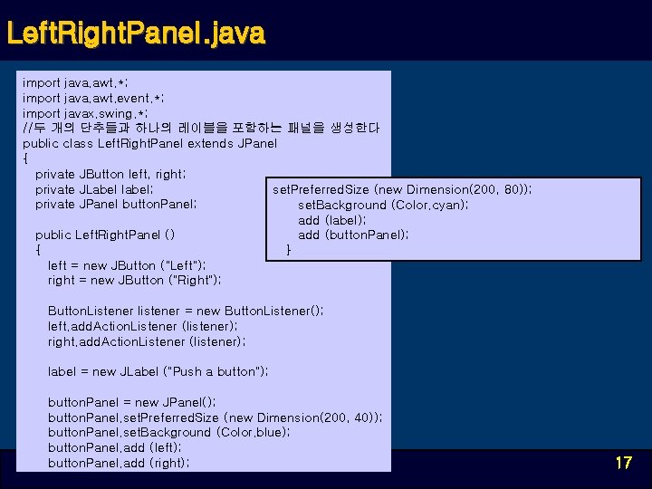 Left. Right. Panel. java import java. awt. *; import java. awt. event. *; import