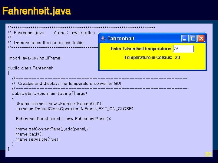 Fahrenheit. java //********************************** // Fahrenheit. java Author: Lewis/Loftus // // Demonstrates the use of