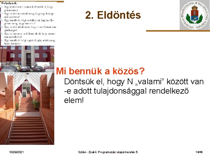 2. Eldöntés ELTE Mi bennük a közös? Döntsük el, hogy N „valami” között van