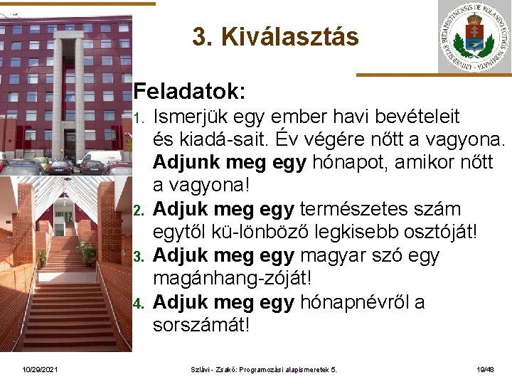 3. Kiválasztás Feladatok: 1. ELTE 2. 3. 4. 10/29/2021 Ismerjük egy ember havi bevételeit